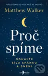 Proč spíme (Odhalte sílu spánku a snění) - Matthew Walker