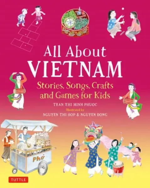 All About Vietnam: Projects & Activities for Kids - Phuoc Thi Minh Tran