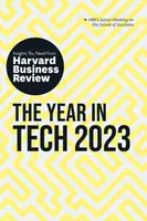 The Year in Tech, 2023: The Insights You Need from Harvard Business Review - Harvard Business Review, Andrew Ng, Michael Luca, Bhaskar Ghosh, Beena Am