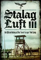 Stalag Luft III - An Official History
