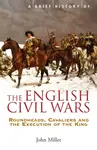 A Brief History of the English Civil Wars - Professor John Miller