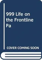 999 - My Life on the Frontline of the Ambulance Service - Dan Farnworth