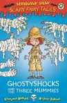 Seriously Silly: Scary Fairy Tales: Ghostyshocks and the Three Mummies - Laurence Anholt