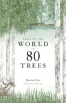 Around the World in 80 Trees - Jonathan Drori