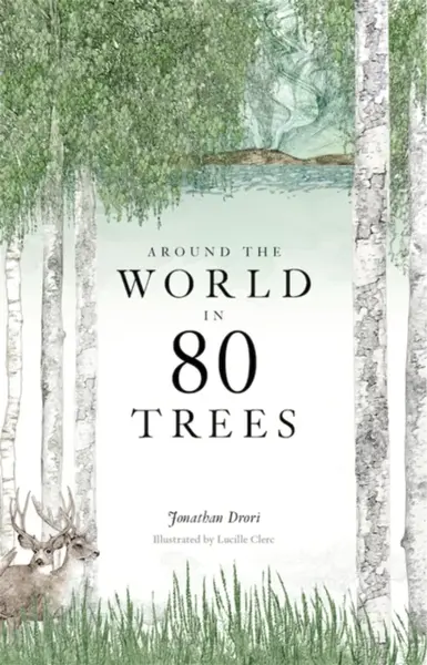 Around the World in 80 Trees - Jonathan Drori