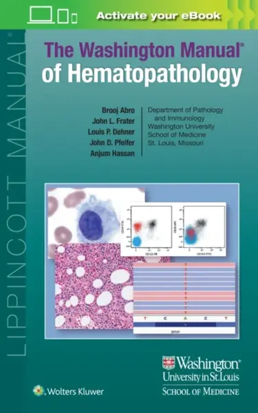 The Washington Manual of Hematopathology: Print + eBook with Multimedia - Anjum, MD Hassan, Louis P. Dehner, John L. Frater, John D. Pfeifer, Brooj, M