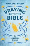 Praying with the Bible - Nikolaas  Sintobin SJ