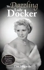 The Dazzling Lady Docker - Tim Hogarth