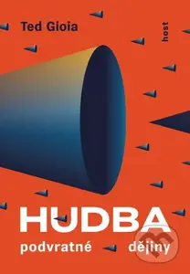 Hudba (Podvratné dějiny) - Ted Gioia - kniha z kategorie Umění, design a architektura