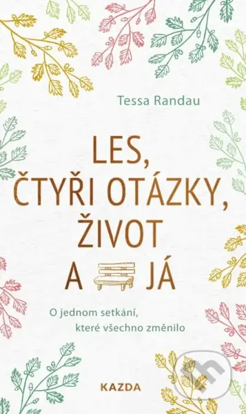 Les, čtyři otázky, život a já (O jednom setkání, které všechno změnilo) - kniha z kategorie Seberozvoj
