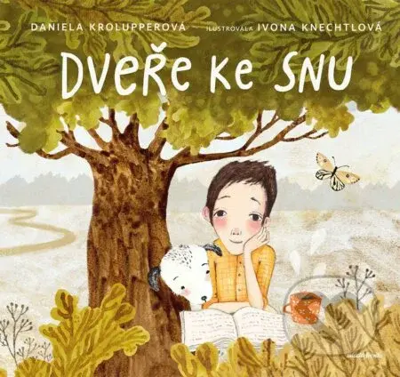 Dveře ke snu - Daniela Krolupperová, Ivona Knechtlov (Ilustrátor) - kniha z kategorie Pro děti