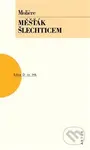 Měšťák šlechticem - Jean Baptiste Poquelin Moliére - kniha z kategorie Drama a divadelní hry