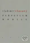 Perpetuum mobile - Vladimír Vlasatý