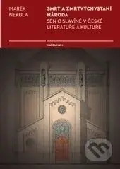 Smrt a zmrtvýchvstání národa (Sen o Slavíně v české literatuře a kultuře) - kniha z kategorie Historie