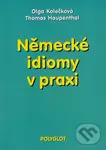 Německé idiomy v praxi - Olga Kolečková, Thomas Haupenthal