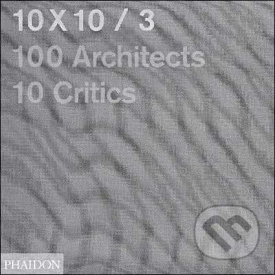 10x10/3 (100 Architects, 10 Critics) - kniha z kategorie Umění, design a architektura
