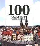 100 náměstí (Sto nejzajímavějších náměstí světa) - kniha z kategorie Městská architektura