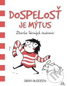 Dospelosť je mýtus (Zbierka Sáriných čmáraníc) - Sarah Andersen