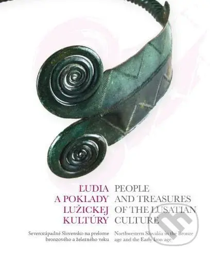 Ľudia a poklady Lužickej kultúry (Severozápadné Slovensko na prelome bronzového a železného veku) - kniha z kategorie Dějiny umění
