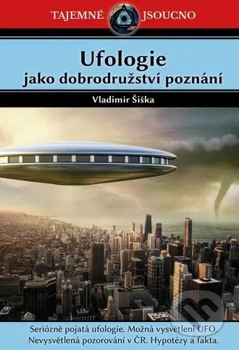 Ufologie jako dobrodružství poznání (Seriózně pojatá ufologie. Možná vysvětlení UFO. Nevysvětlená pozorování v ČR....) - kniha z kategorie Ezoterika