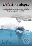 Bolest neutopíš - Renata Šindelářová - kniha z kategorie Společenská beletrie
