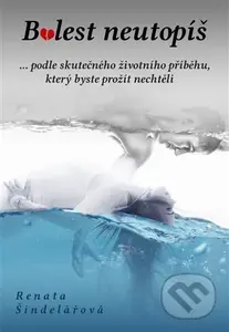 Bolest neutopíš - Renata Šindelářová - kniha z kategorie Společenská beletrie