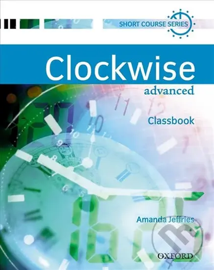 Clockwise Advanced: Classbook - Amanda Jeffries