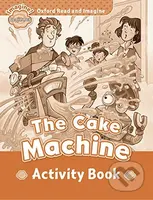 Oxford Read and Imagine: Level Beginner - The Cake Machine Activity Book - kniha z kategorie 1. stupeň