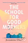 The School for Good Mothers - Jessamine Chan