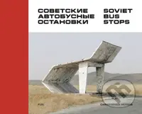 Soviet Bus Stops - Christopher Herwig - kniha z kategorie Fotografie