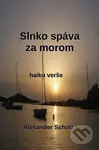 Slnko spáva za morom - Alexander Scholz - kniha z kategorie Poezie