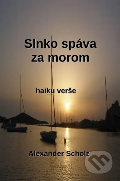 Slnko spáva za morom - Alexander Scholz - kniha z kategorie Poezie