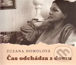 Čas odchádza z domu - Zuzana Homolová - audiokniha z kategorie Životopisy