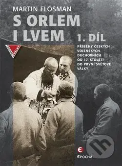 S orlem i lvem (Příběhy českých vojenských duchovních od 17. století do první světové války) - kniha z kategorie Historie
