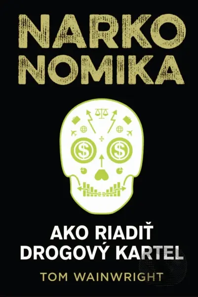 Narkonomika (Ako riadiť drogový kartel) - Tom Wainwright - kniha z kategorie Odborné a naučné