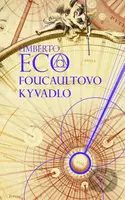 Foucaultovo kyvadlo - Umberto Eco