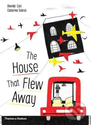 The House that Flew Away - Davide Cali, Catarina Sobral