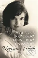 Jacqueline Bouvierová Kennedyová Onassisová (Neznámý příběh) - kniha z kategorie Životopisy