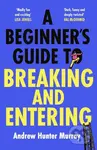 A Beginner’s Guide to Breaking and Entering - Andrew Hunter Murray - kniha z kategorie Thrillery