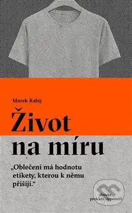Život na míru ("Oblečení má hodnotu etikety, kterou k němu přišijí.") - kniha z kategorie Rozhovory