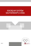 Sociálny sytém - skutočnosť a vízia - Kolektív autorov - kniha z kategorie Sociologie