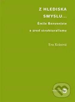 Z hlediska smyslu... (Émile Benveniste a zrod strukturalismu) - kniha z kategorie Filozofie