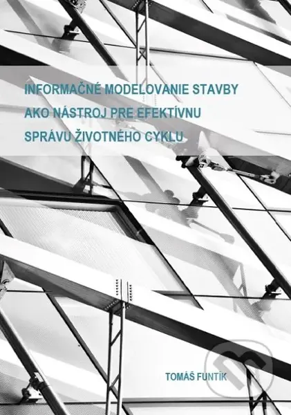Informačné modelovanie stavby ako nástroj pre efektívnu správu životného cyklu - kniha z kategorie Management