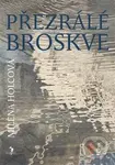 Přezrálé broskve - Milena Holcová - kniha z kategorie Společenská beletrie