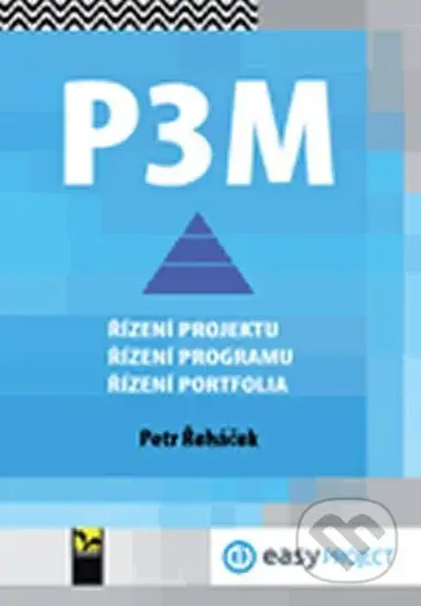 P3M (Řízení projektu, programu a portfolia) - Petr Řeháček - kniha z kategorie Obchodní management