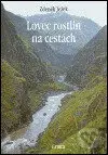 Lovec rostlin na cestách - Zdeněk Ježek - kniha z kategorie Biologie