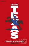 God Save Texas (A Journey into the Future of America) - kniha z kategorie Historie