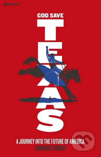 God Save Texas (A Journey into the Future of America) - kniha z kategorie Historie
