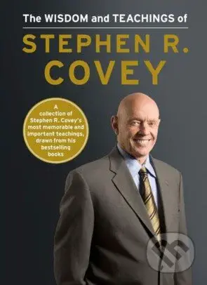 The Wisdom and Teachings of Stephen R. Covey - Stephen R. Covey - kniha z kategorie Odborné a naučné