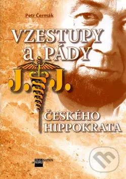 Vzestupy a pády českého Hippokrata (Biografie MUDr. Josefa Jonáše) - kniha z kategorie Medicína